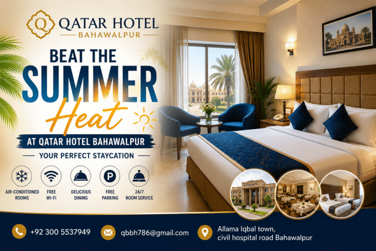 Beat the Summer Heat at Qatar Hotel Bahawalpur: Your Perfect Staycation